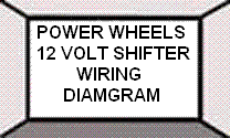 Shifter Equipped Power Wheels Wiring Diagram